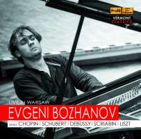Evgeni Bozhanov Live in Warsaw - Chopin, Schubert, Debussy, Scriabin, Liszt